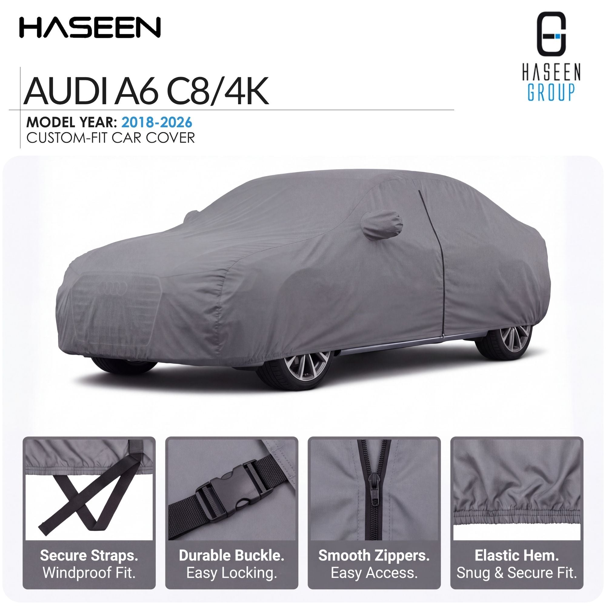 A gray custom-fit car cover shown fitted over a car on a white background, with HASEEN branding and text for an Audi A6 C8/4K model year 2018-2026. Four inset detail panels at the bottom show secure straps, durable buckle, smooth zippers, and elastic hem.