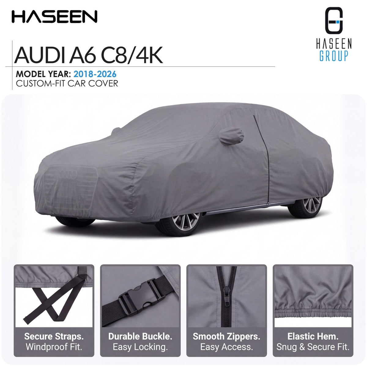 A gray custom-fit car cover shown fitted over a car on a white background, with HASEEN branding and text for an Audi A6 C8/4K model year 2018-2026. Four inset detail panels at the bottom show secure straps, durable buckle, smooth zippers, and elastic hem.