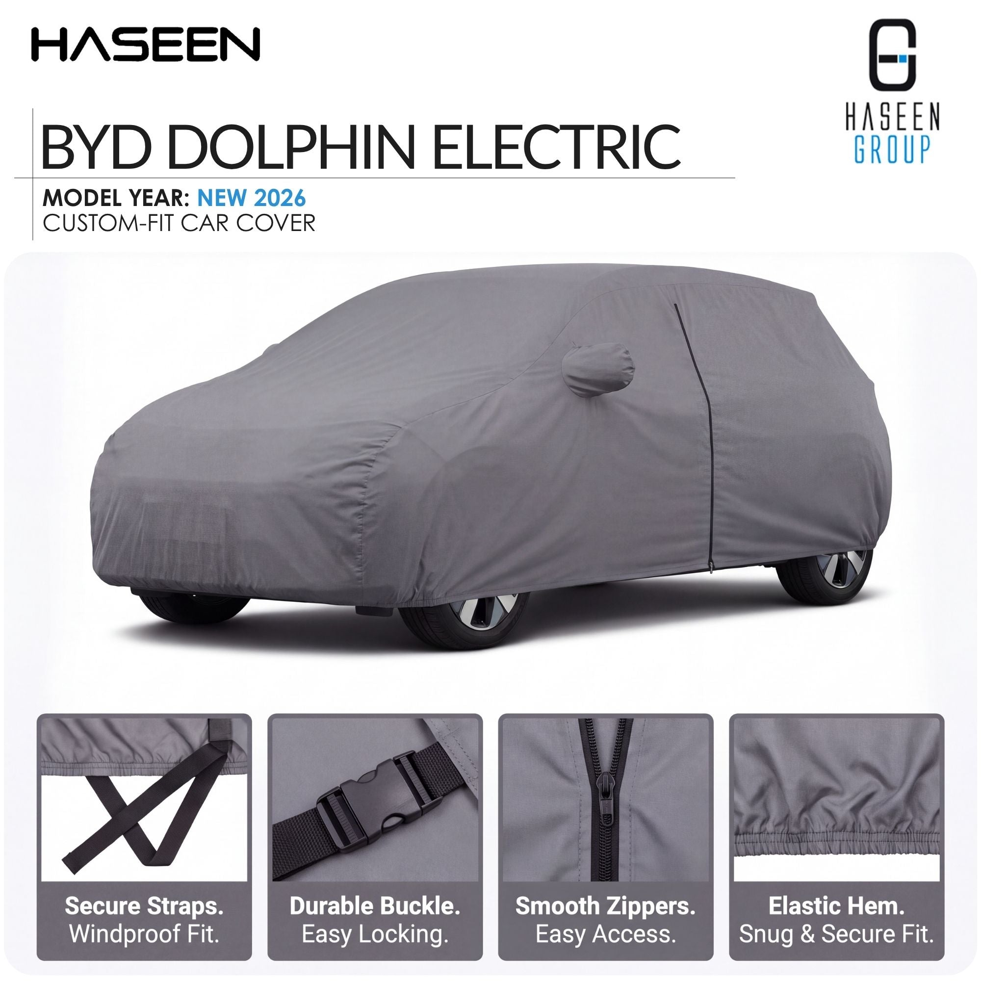 A gray car cover fitted over a car, shown on a white background with HASEEN branding and feature callouts. The image includes text reading 'BYD DOLPHIN ELECTRIC' and 'MODEL YEAR: NEW 2026 CUSTOM-FIT CAR COVER,' plus four small inset detail images at the bottom showing straps, buckle, zippers, and hem.