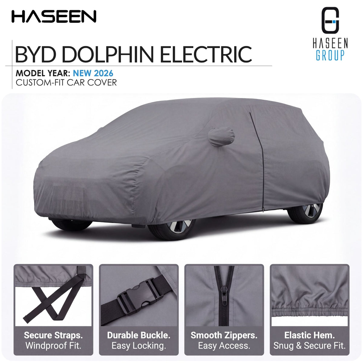 A gray car cover fitted over a car, shown on a white background with HASEEN branding and feature callouts. The image includes text reading 'BYD DOLPHIN ELECTRIC' and 'MODEL YEAR: NEW 2026 CUSTOM-FIT CAR COVER,' plus four small inset detail images at the bottom showing straps, buckle, zippers, and hem.