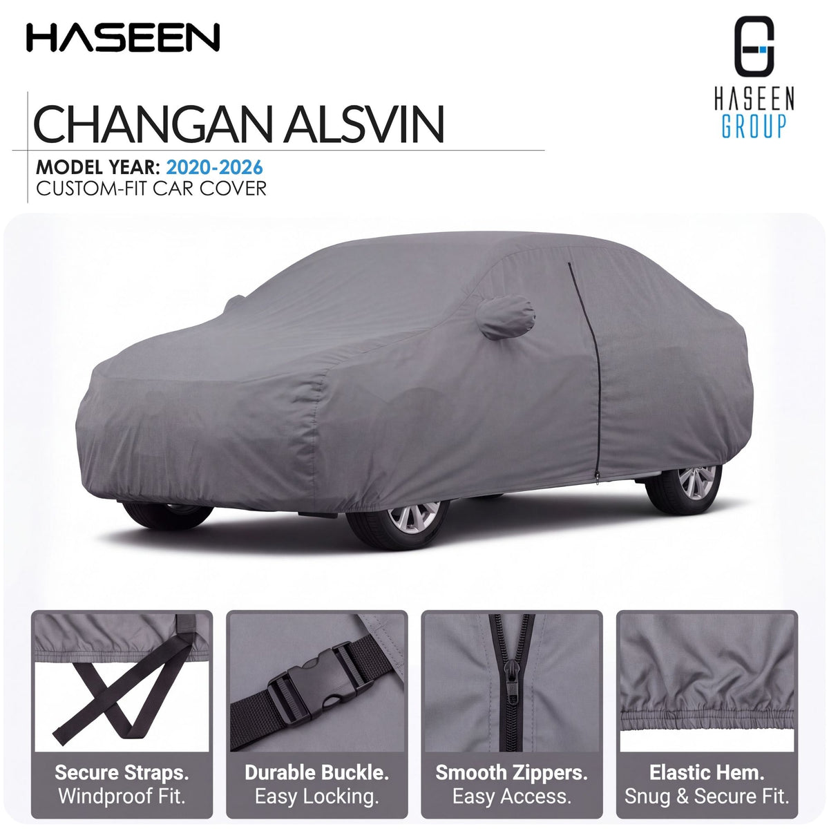 A custom-fit gray car cover shown on a white background, with the text 'CHANGAN ALSVIN' and 'HASEEN GROUP' at the top, plus four feature callout panels along the bottom describing secure straps, durable buckle, smooth zippers, and elastic hem.