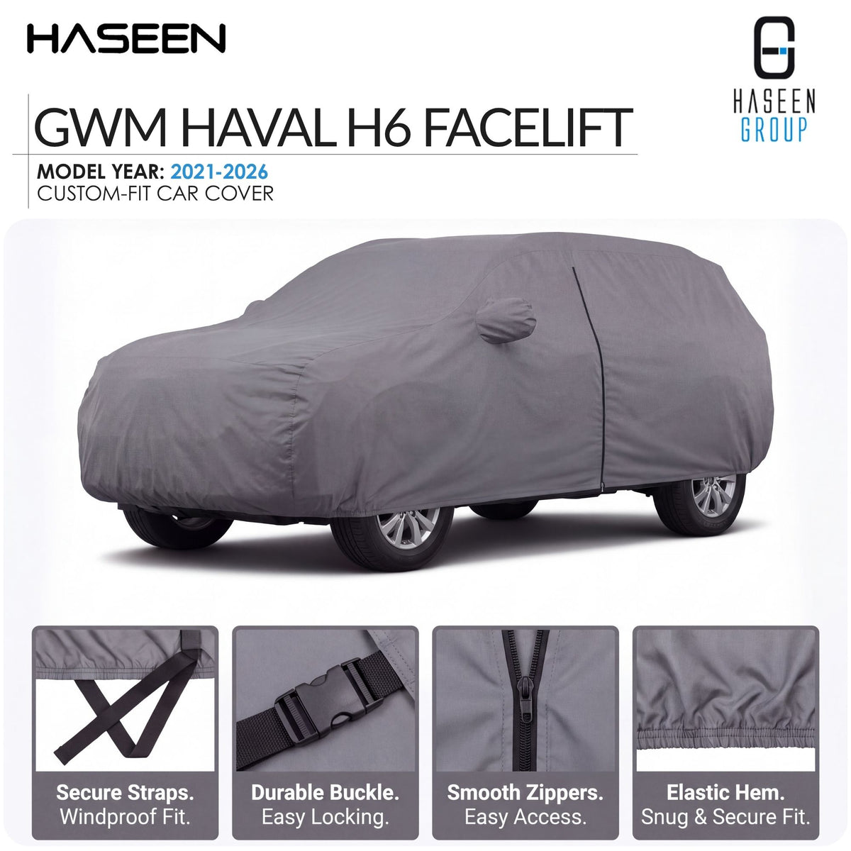 A gray custom-fit car cover shown on a car, with HASEEN branding and text reading 'GWM HAVAL H6 FACELIFT' and 'Model Year: 2021-2026'. Four small detail insets at the bottom show strap security, buckle durability, zipper smoothness, and elastic hem strength.