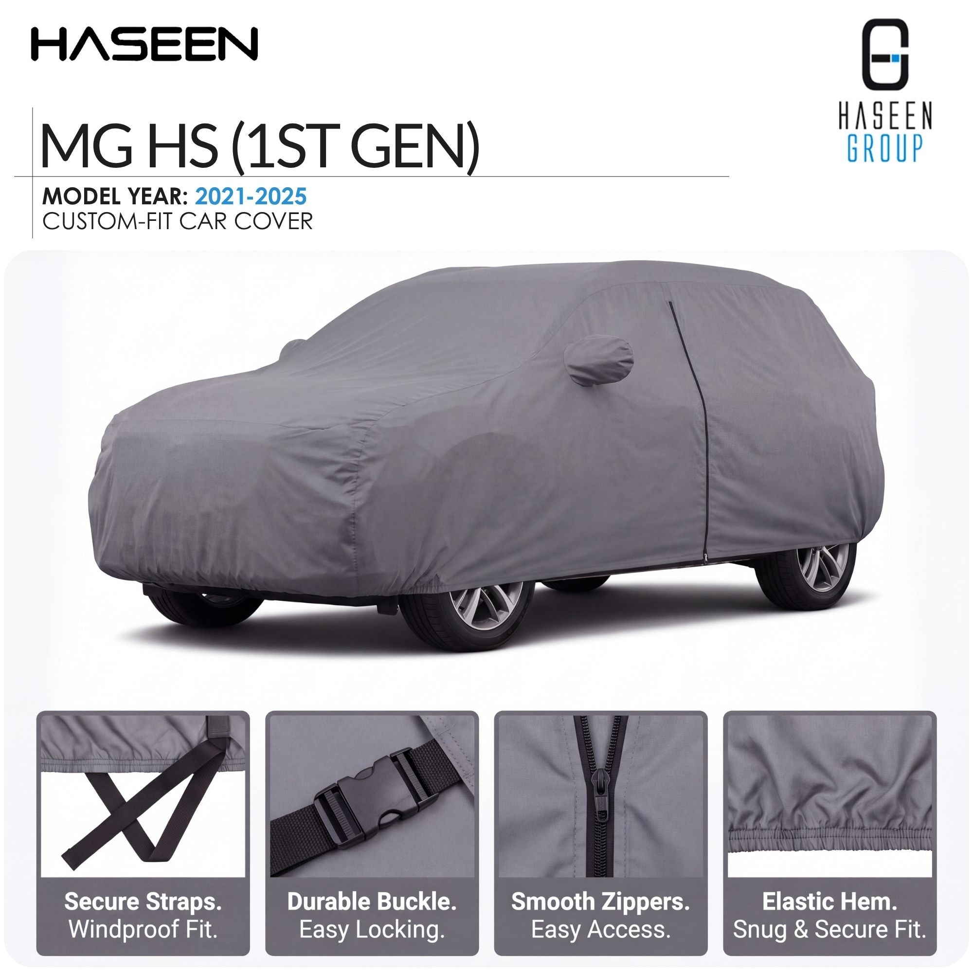 A gray custom-fit car cover shown on a car, with HASEEN branding and feature callouts for MG HS (1st Gen) model year 2021-2025. Four small inset detail panels at the bottom show secure straps, durable buckle, smooth zippers, and elastic hem.