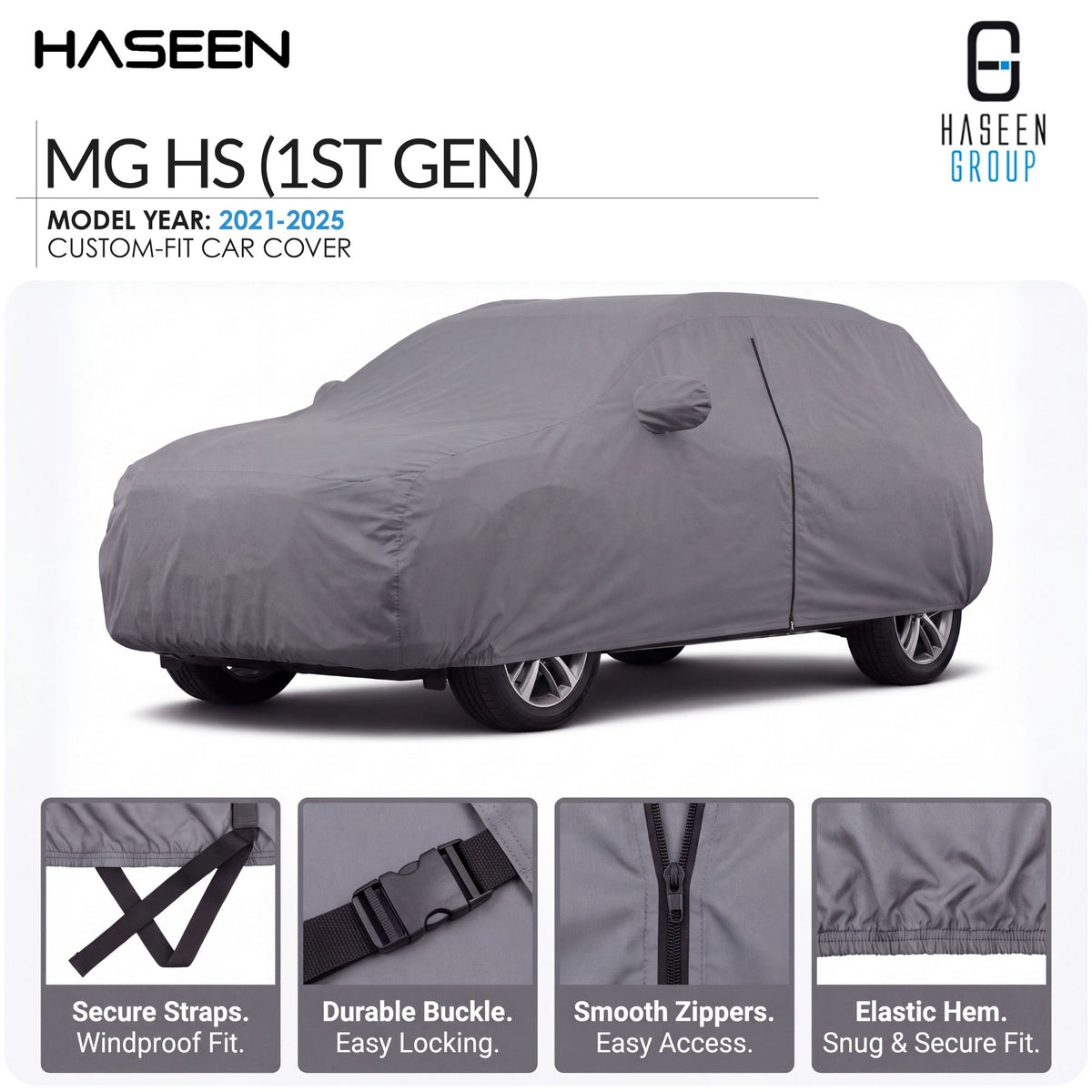 A gray custom-fit car cover shown on a car, with HASEEN branding and feature callouts for MG HS (1st Gen) model year 2021-2025. Four small inset detail panels at the bottom show secure straps, durable buckle, smooth zippers, and elastic hem.