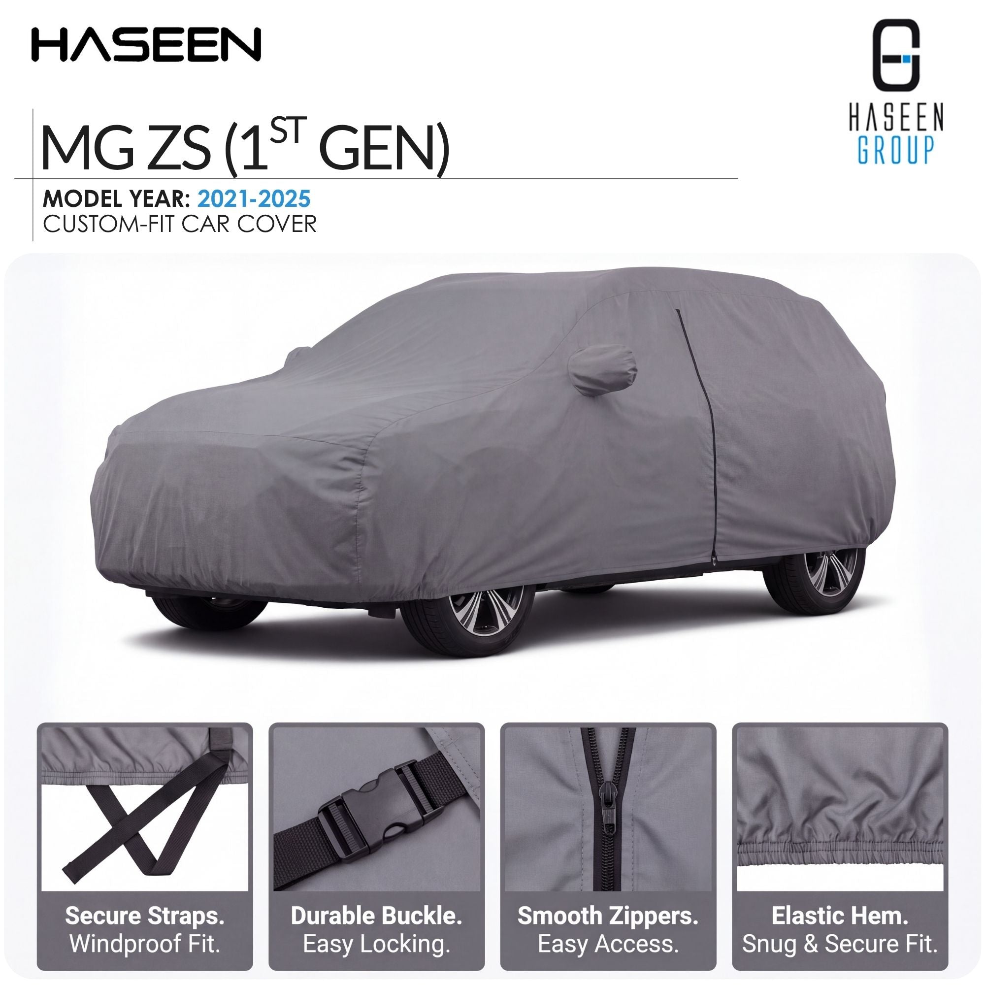A gray custom-fit car cover shown on a car silhouette, with HASEEN branding and text for MG ZS (1st Gen), model year 2021-2025. Four feature callouts along the bottom highlight secure straps, durable buckle, smooth zippers, and elastic hem.