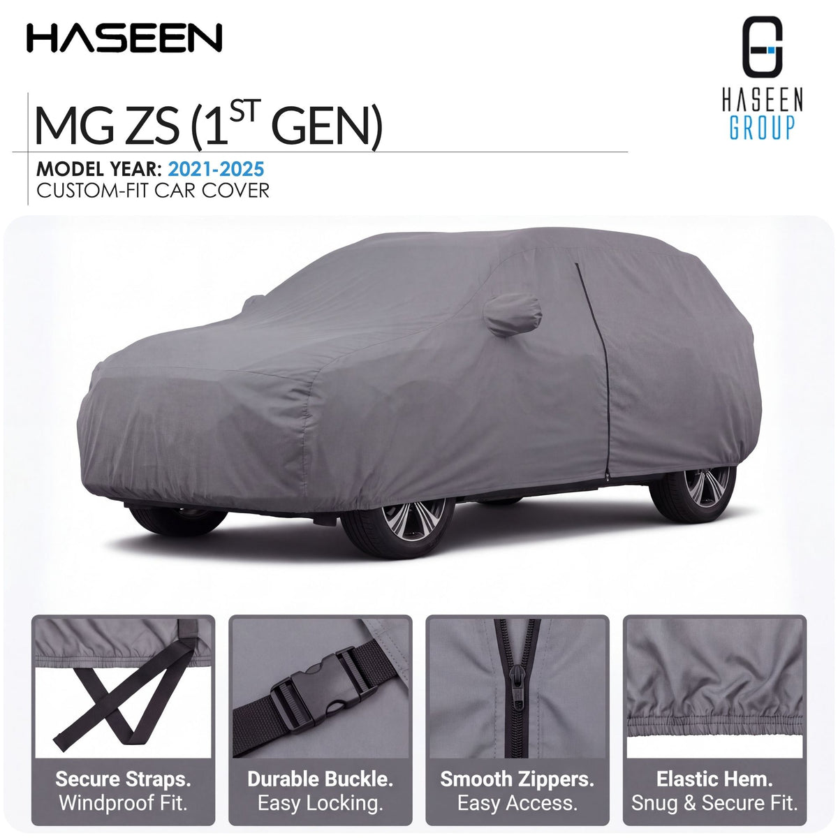 A gray custom-fit car cover shown on a car silhouette, with HASEEN branding and text for MG ZS (1st Gen), model year 2021-2025. Four feature callouts along the bottom highlight secure straps, durable buckle, smooth zippers, and elastic hem.