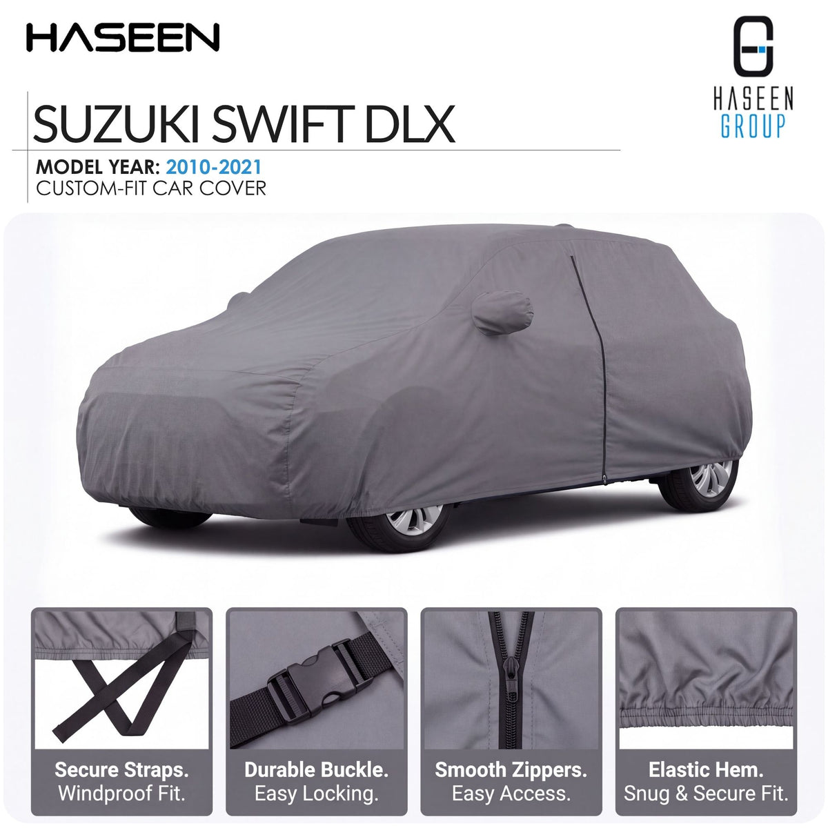 A gray custom-fit car cover shown on a white background, with the text 'SUZUKI SWIFT DLX' and 'HASEEN GROUP' visible. Four feature callout panels at the bottom highlight secure straps, durable buckle, smooth zippers, and elastic hem.