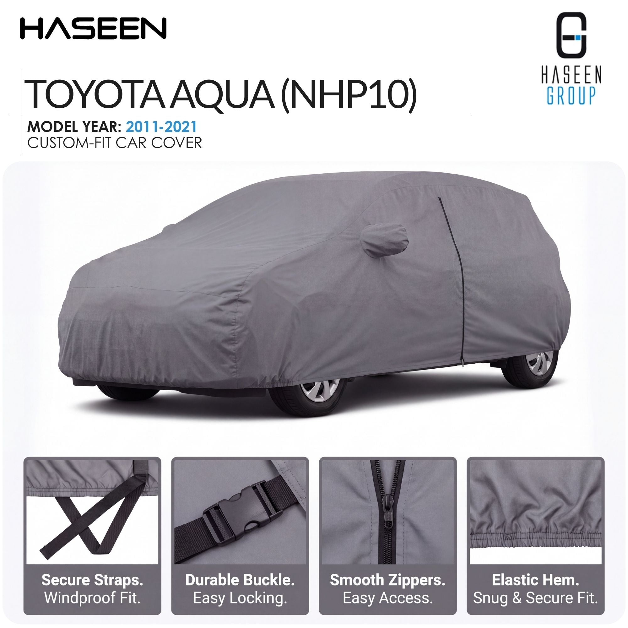 A gray custom-fit car cover shown on a white background, with the text 'TOYOTA AQUA (NHP10)' and 'HASEEN' branding. Four inset detail panels at the bottom highlight secure straps, durable buckle, smooth zippers, and elastic hem.