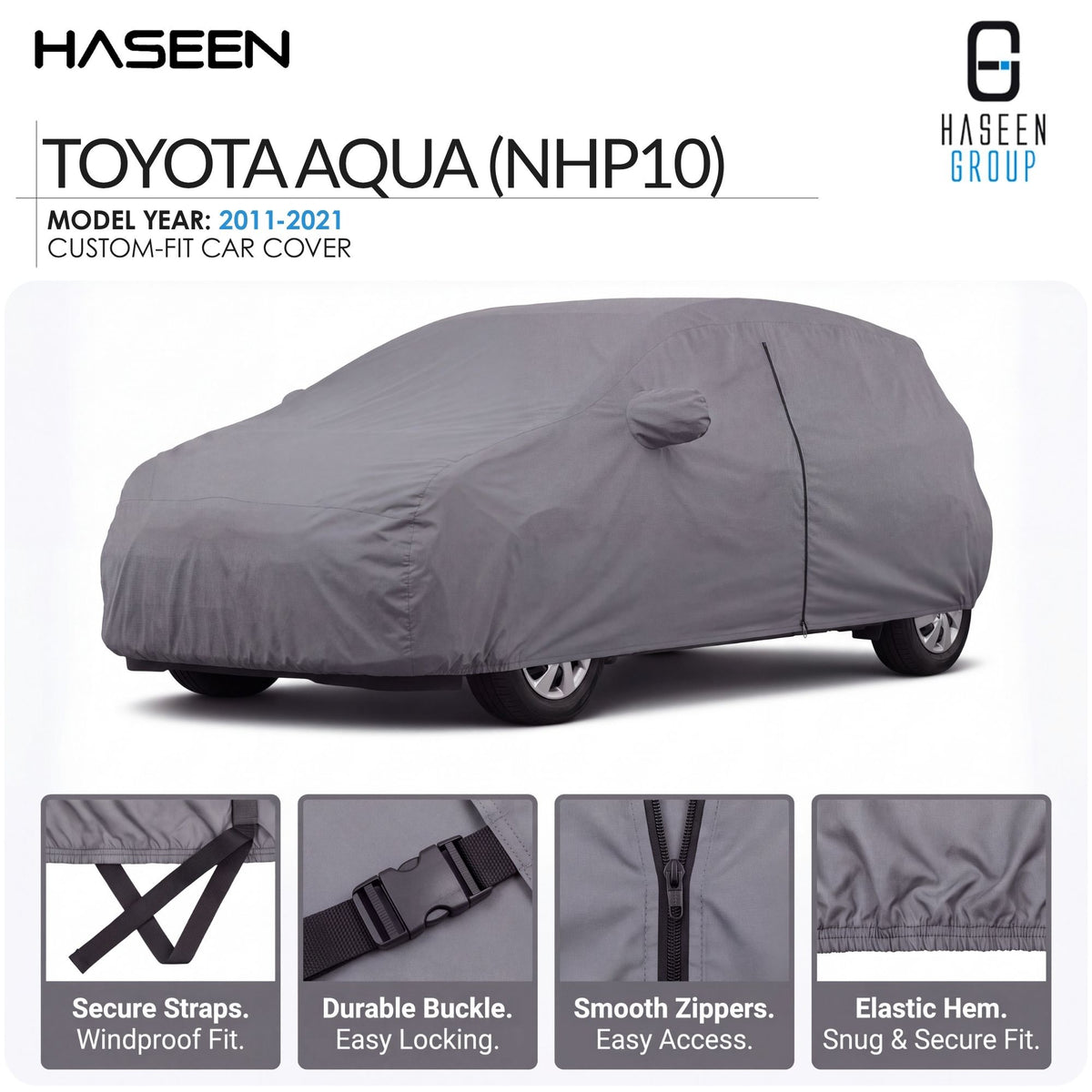 A gray custom-fit car cover shown on a white background, with the text 'TOYOTA AQUA (NHP10)' and 'HASEEN' branding. Four inset detail panels at the bottom highlight secure straps, durable buckle, smooth zippers, and elastic hem.
