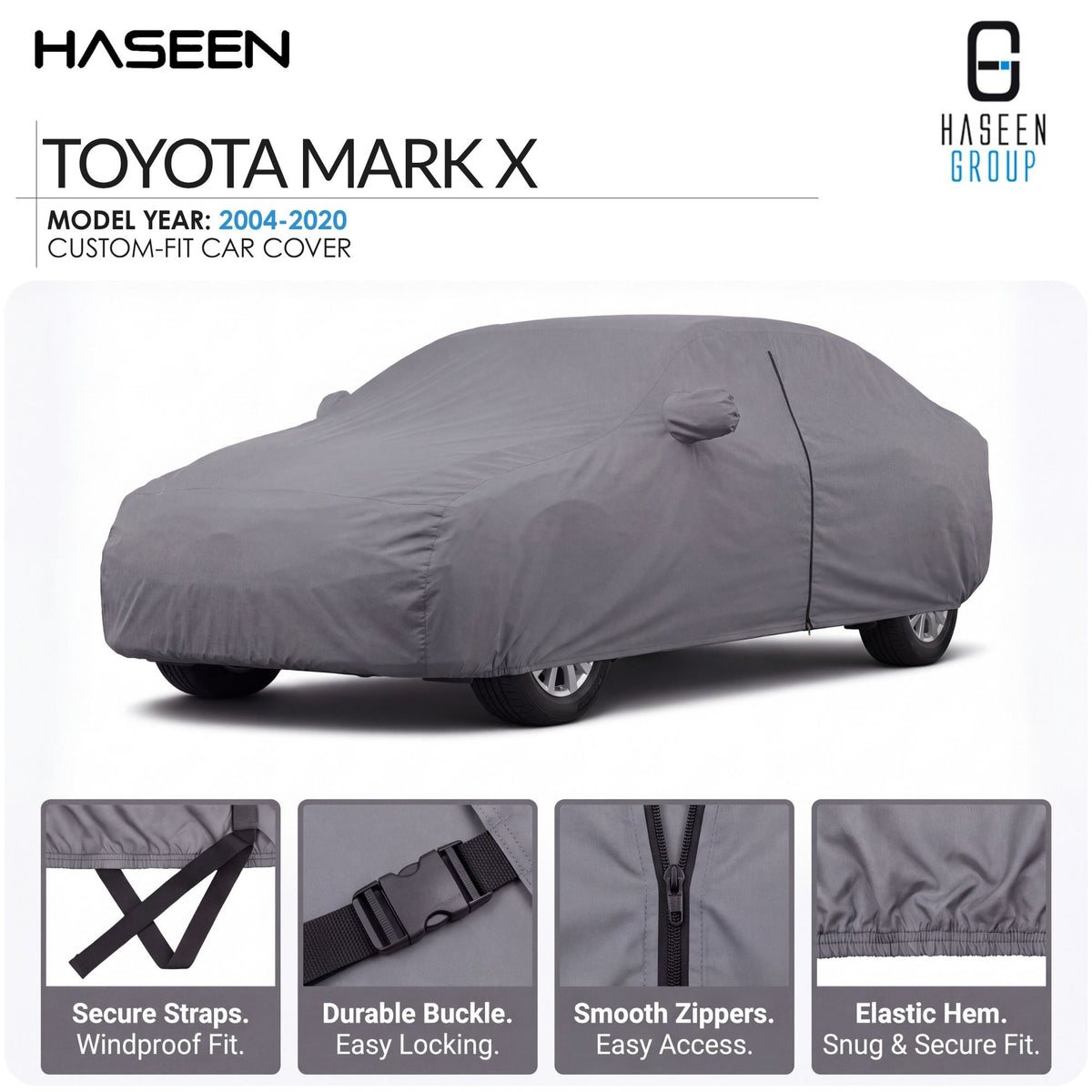 A gray custom-fit car cover shown on a white background, with the text 'TOYOTA MARK X' and 'HASEEN GROUP' at the top, plus four feature callout panels along the bottom describing secure straps, durable buckle, smooth zippers, and elastic hem.