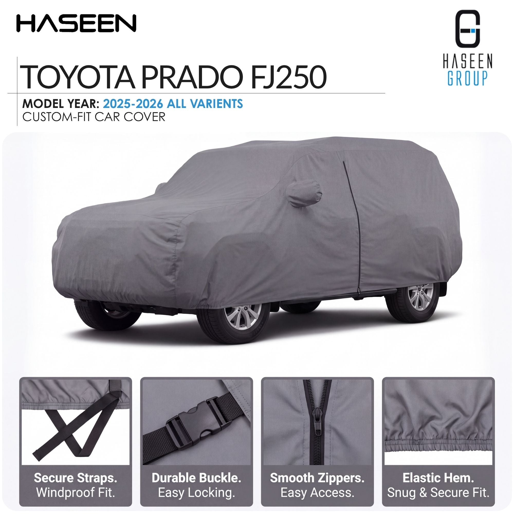 A gray custom-fit car cover shown on a white background, with the text 'TOYOTA PRADO FJ250' and 'HASEEN GROUP' visible. Four small feature callout panels at the bottom highlight secure straps, durable buckle, smooth zippers, and elastic hem.