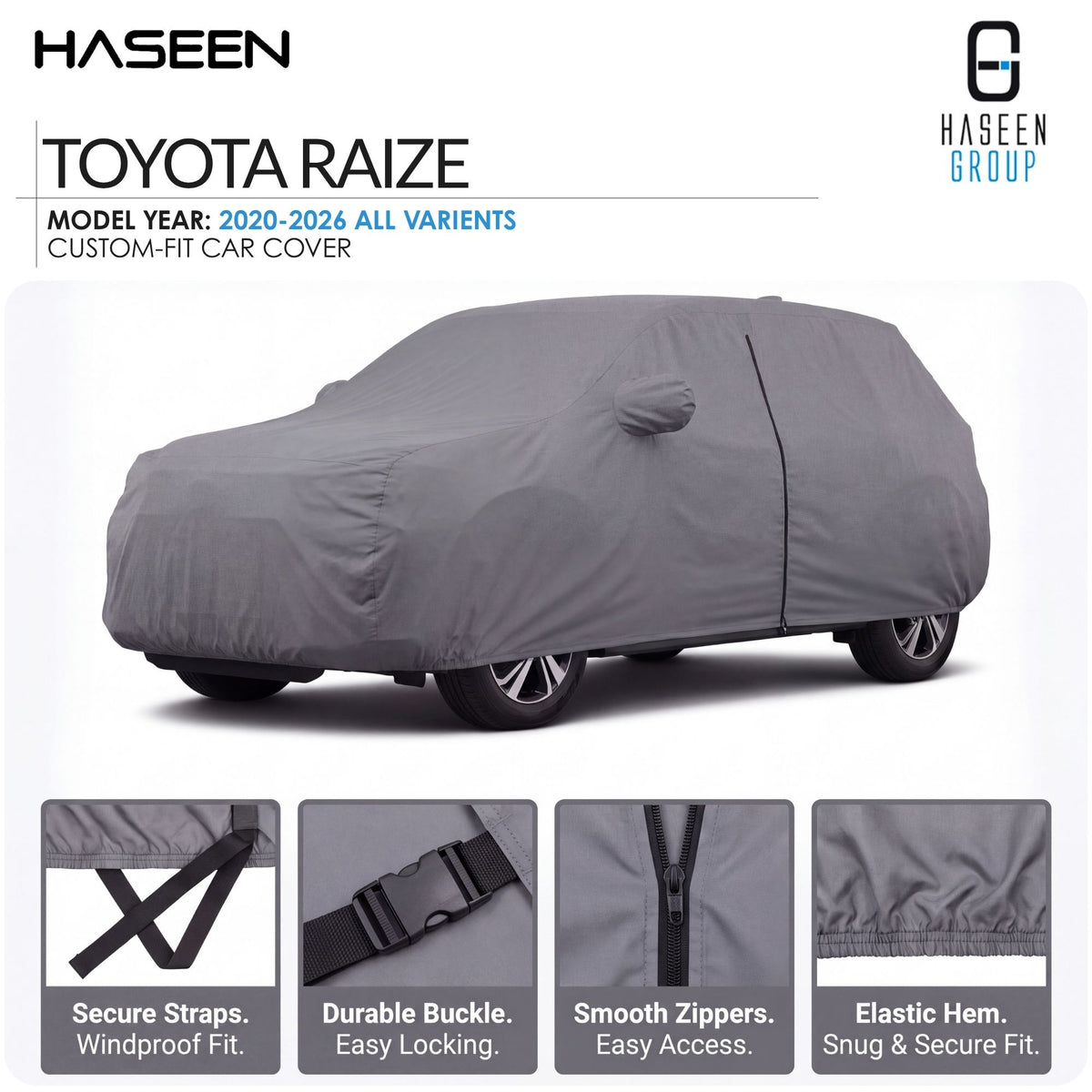 A gray custom-fit car cover shown on a white background, with the text 'TOYOTA RAIZE' and 'HASEEN GROUP' at the top. Four feature callout panels along the bottom highlight secure straps, durable buckle, smooth zippers, and elastic hem.