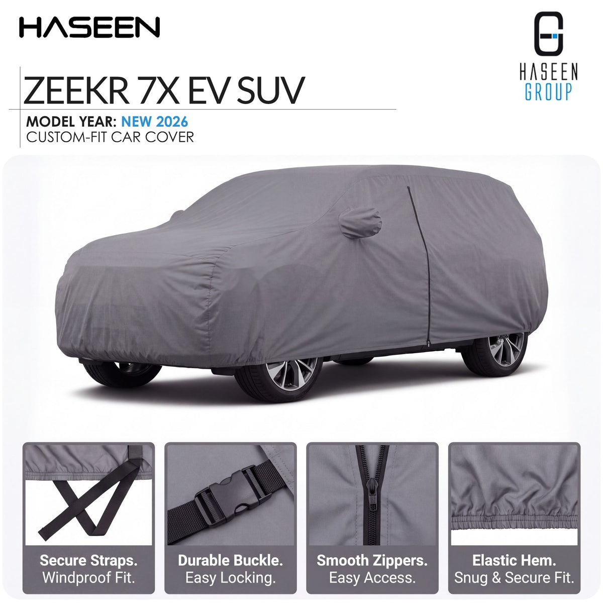 A gray custom-fit car cover shown fitted over a car on a white background, with HASEEN branding and text reading 'ZEEKR 7X EV SUV' and 'Model Year: New 2026'. Four small feature callout panels along the bottom highlight secure straps, durable buckle, smooth zippers, and elastic hem.